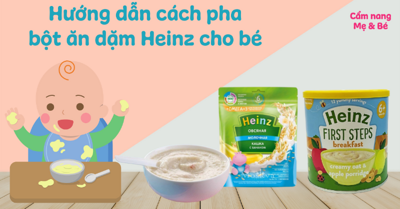 Hướng dẫn chi tiết cách pha bột ăn dặm Heinz với tỉ lệ nước và bột chuẩn nhất cho bé